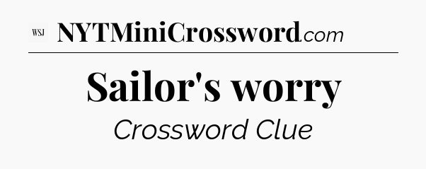 Sailor's worry - WSJ Crossword