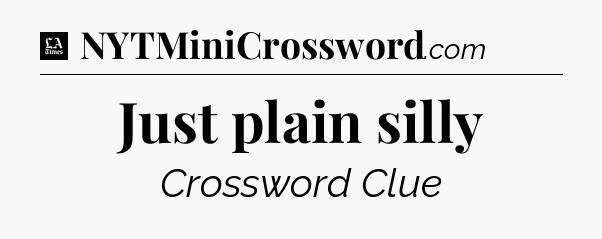 Just plain silly - LA Times Crossword