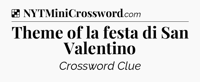 Solution: Theme of la festa di San Valentino - NYT Crossword
