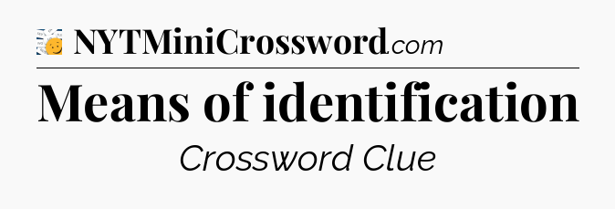 Means of identification - 7 Little Words