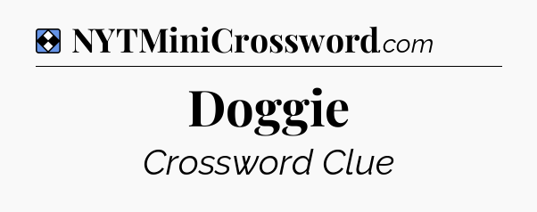 Solution: Doggie - NYT Mini Crossword