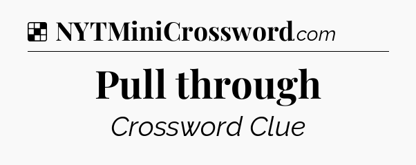Solution: Pull through - NYT Crossword