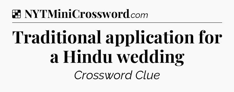Solution: Traditional application for a Hindu wedding - NYT Crossword