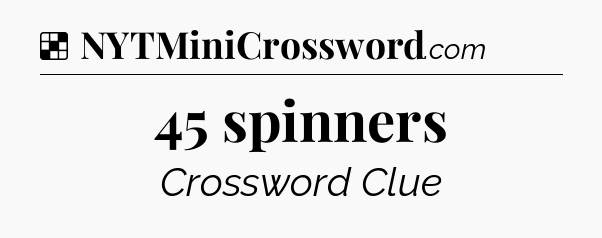 Solution: 45 spinners - NYT Crossword