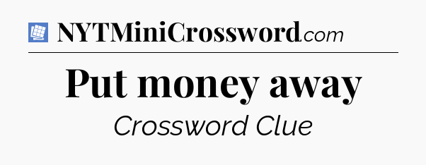 Put money away Puzzle Page Crossword Clue