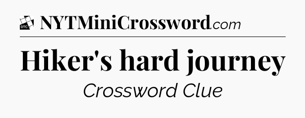 Hiker's hard journey - Daily Themed Classic Crossword