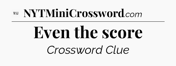Even the score - WSJ Crossword