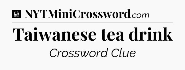 Taiwanese tea drink - LA Times Crossword