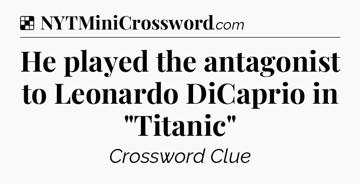 Solution: He played the antagonist to Leonardo DiCaprio in 