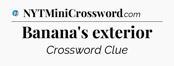 Banana's exterior Crossword Clue