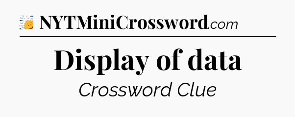 Display of data - 7 Little Words