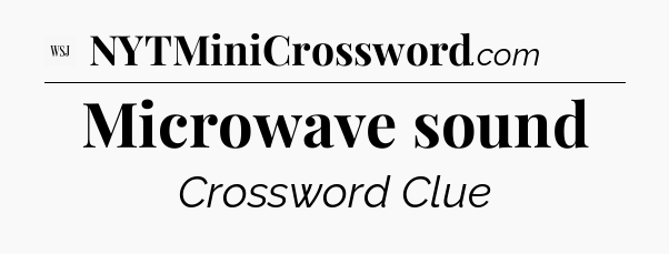 Microwave sound - WSJ Crossword
