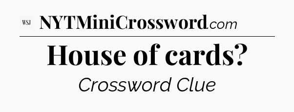 House of cards - WSJ Crossword
