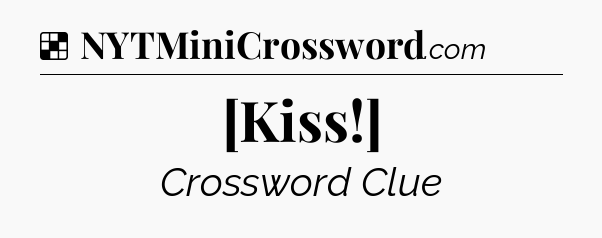 Solution: [Kiss!] - NYT Crossword