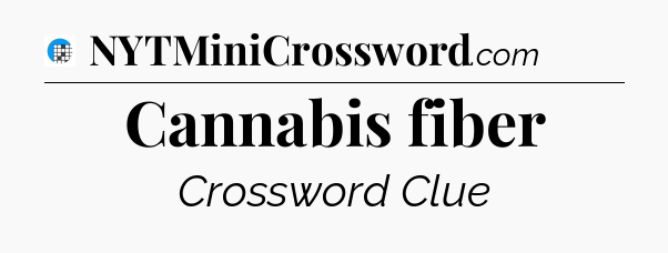 Cannabis fiber Crossword Clue