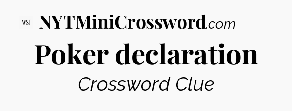 Poker declaration - WSJ Crossword