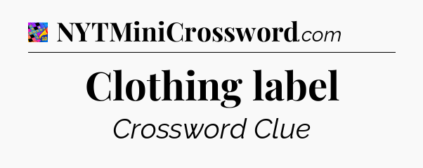 Clothing label Crossword Clue
