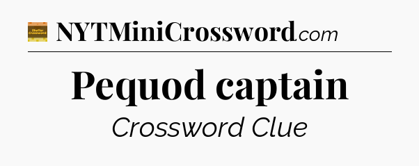 Pequod captain - Eugene Sheffer Crossword