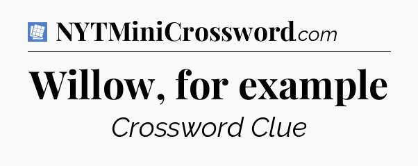 Willow, for example Puzzle Page Crossword Clue