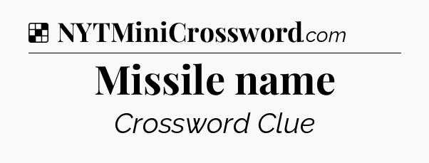 Solution: Missile name - NYT Crossword