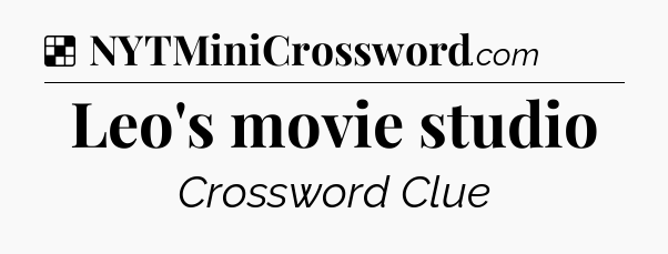 Solution: Leo's movie studio - NYT Crossword