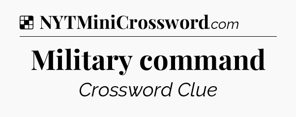 Solution: Military command - NYT Crossword