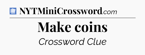 Make coins Puzzle Page Crossword Clue