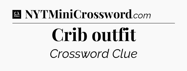 Crib outfit - LA Times Crossword