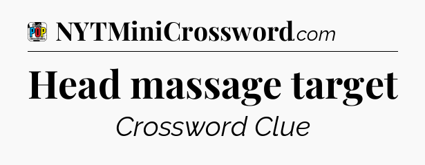 Head massage target Crossword Clue