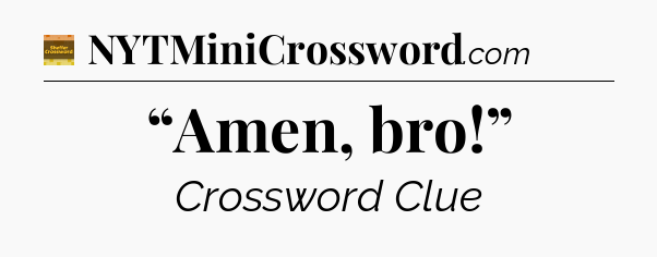 “Amen, bro!” - Eugene Sheffer Crossword