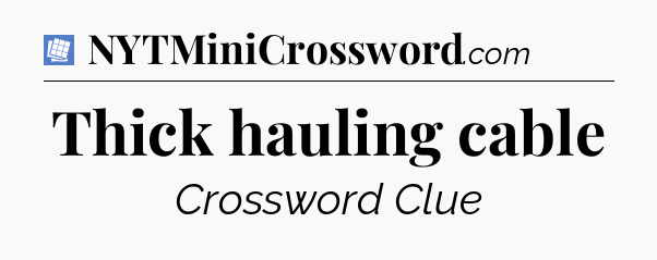 Thick hauling cable Puzzle Page Crossword Clue