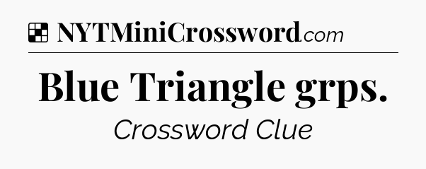 Solution: Blue Triangle grps - NYT Crossword