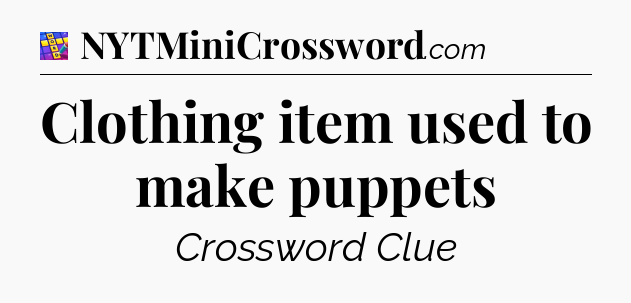 Clothing item used to make puppets Codycross