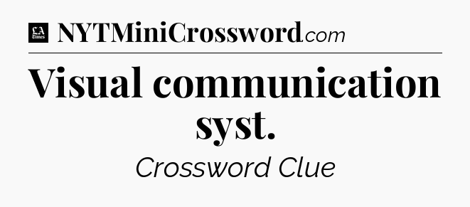 Visual communication syst - LA Times Crossword