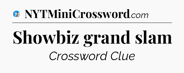 Showbiz grand slam Crossword Clue