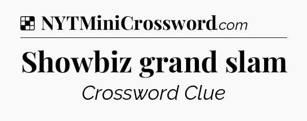 Solution: Showbiz grand slam - NYT Crossword