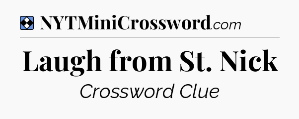 Solution: Laugh from St. Nick - NYT Mini Crossword