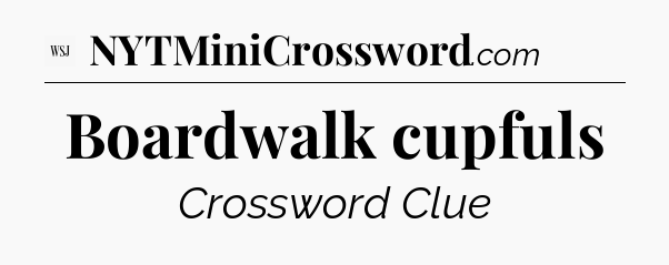 Boardwalk cupfuls - WSJ Crossword