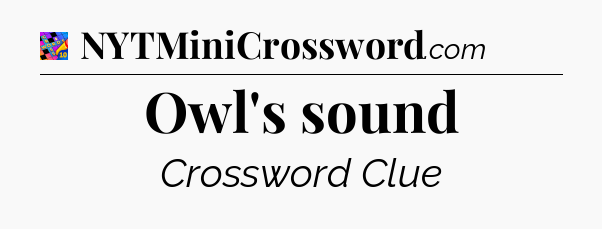 Owl's sound Crossword Clue