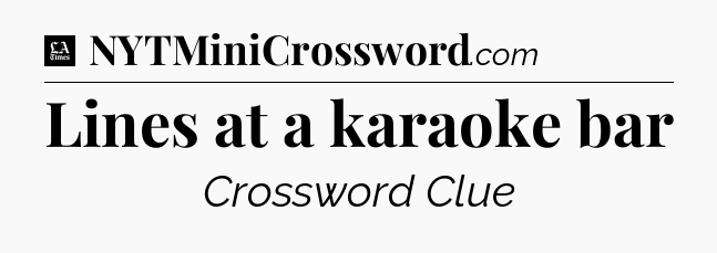 Lines at a karaoke bar - LA Times Crossword
