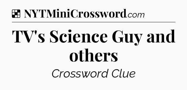 Solution: TV's Science Guy and others - NYT Crossword