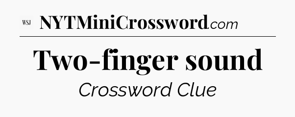 Two-finger sound - WSJ Crossword