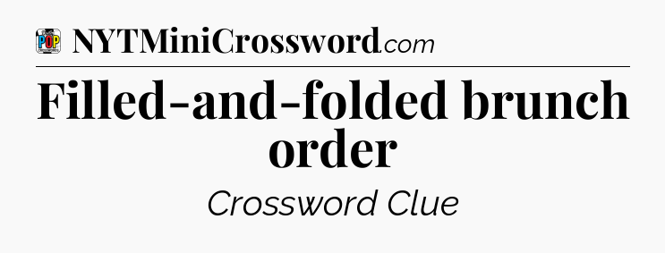 Filled-and-folded brunch order Crossword Clue