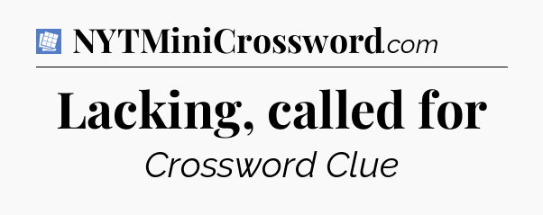 Lacking, called for Puzzle Page Crossword Clue
