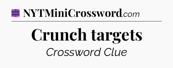 Crunch targets - Thomas Joseph Crossword