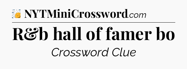 R&b hall of famer bo - 7 Little Words