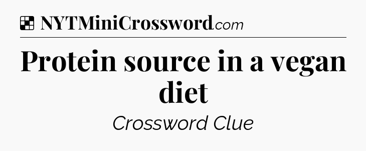 Solution: Protein source in a vegan diet - NYT Crossword
