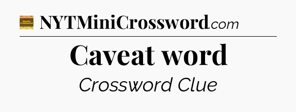 Caveat word - Eugene Sheffer Crossword