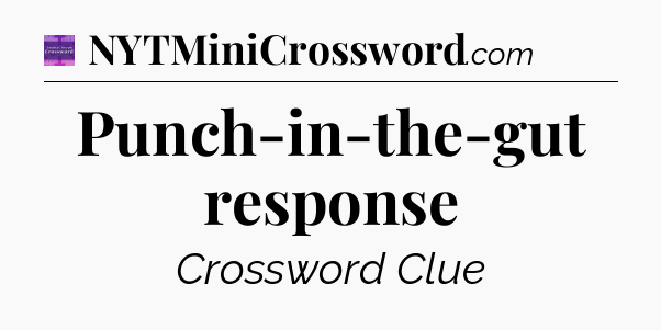 Punch-in-the-gut response - Thomas Joseph Crossword