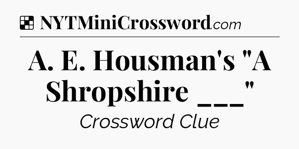 Solution: A. E. Housman's 